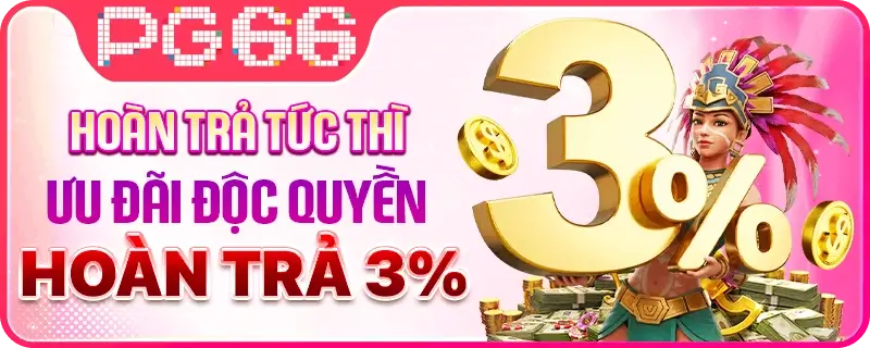 68pg66 Tham gia đặt cược nhận hoàn trả tối đa 3%